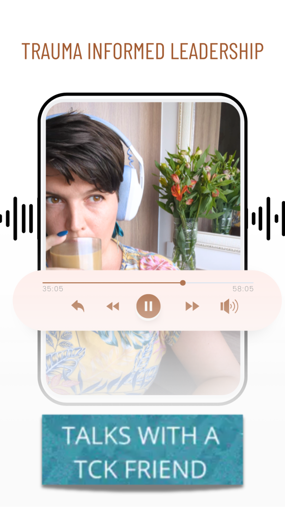 Trauma Informed Leadership - Talks with a TCK Friend Podcast